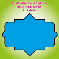 Cara Membuat Bentuk Objek Baru Dengan Menu Pathfinder Di Illustrator