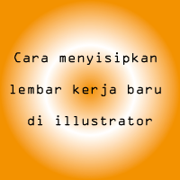 Cara Menambahkan Lembar Kerja Baru Di Illustrator
