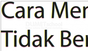 Cara Membuat Teks Agar Tidak Berbayang Dicetakan (Part1)-2