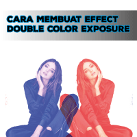 Cara Membuat Effect Double Color Exposure
