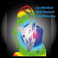 Cara Membuat Effek Threshold Pada Photoshop