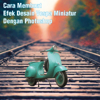 Cara Membuat Efek Desain Vespa Miniatur Dengan Photoshop