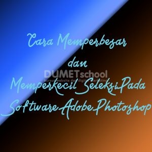 Cara Memperbesar dan Memperkecil Seleksi Pada Software Adobe Photoshop