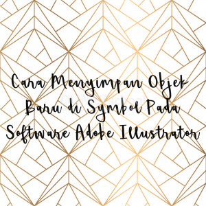 Cara Menyimpan Objek Baru di Symbol Pada Software Adobe Illustrator