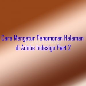 Cara Mengatur Penomoran Halaman di Adobe Indesign Part 2