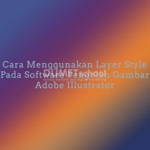 Cara Menggunakan Layer Style Pada Software Pengolah Gambar Adobe Illustrator