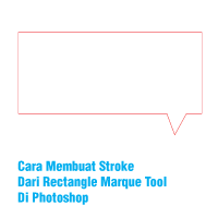 Cara Membuat Stroke Dari Rectangle Marque Tool Di Photoshop