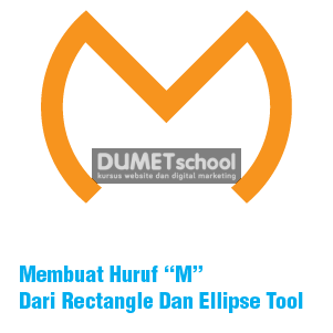 Membuat Huruf M Dari Rectangle Dan Ellipse Tool