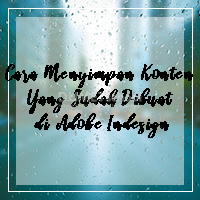 Cara Menyimpan Konten Yang Sudah Dibuat di Adobe Indesign