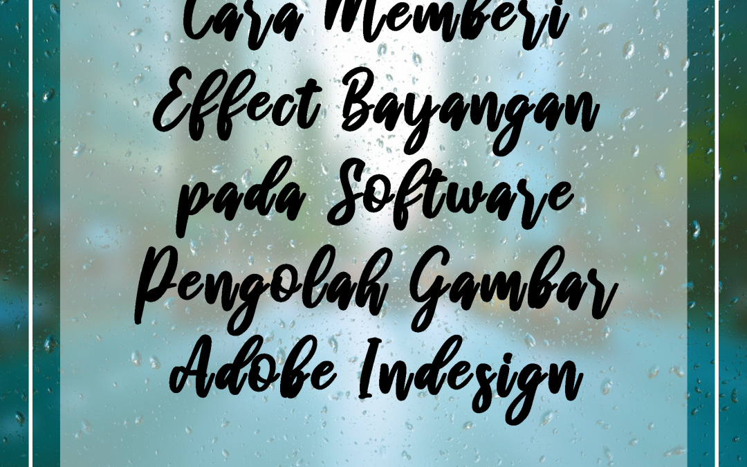 Cara Memberi Effect Bayangan pada Software Pengolah Gambar Adobe Indesign