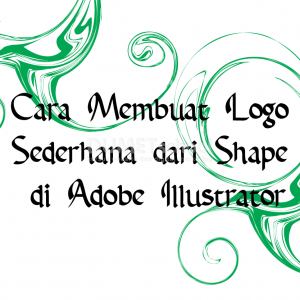 Cara Membuat Logo Sederhana dari Shape di Adobe Illustrator