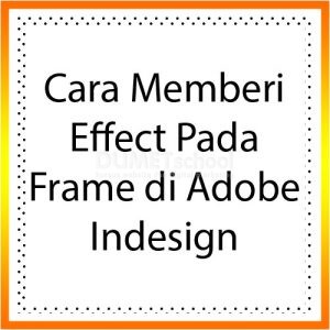 Cara Memberi Effect Pada Frame di Adobe Indesign