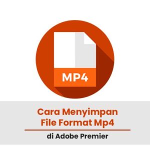 Cara Menyimpan File Format Mp4 di Adobe Premier