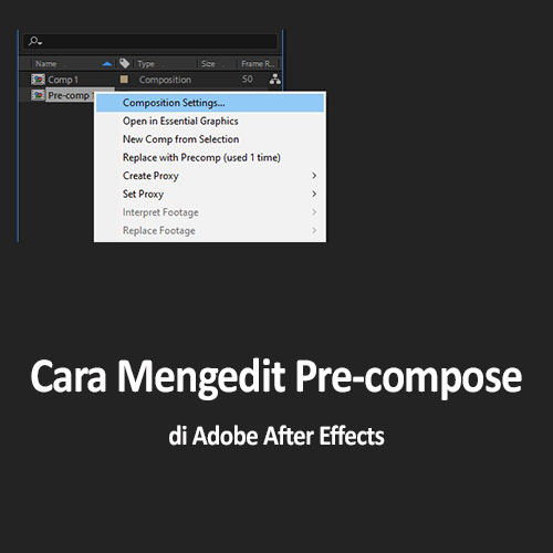 Cara Mengedit Pre-compose di Adobe After Effects