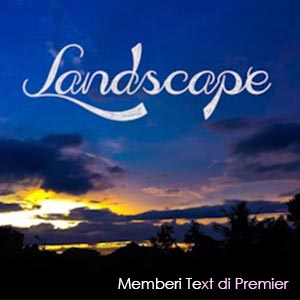 Memberi Text di Adobe Premiere Pro Jika Tidak Ada Type Tool