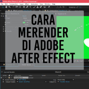 Cara Merender di Adobe After Effect