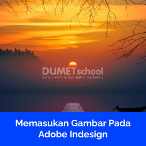 Memasukan Gambar Pada Adobe Indesign
