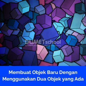 Membuat Objek Baru Dengan Menggunakan Dua Objek yang Ada