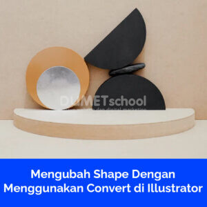 Mengubah Shape Dengan Menggunakan Convert di Illustrator