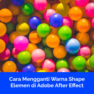 Cara Mengganti Warna Shape Elemen di Adobe After Effect