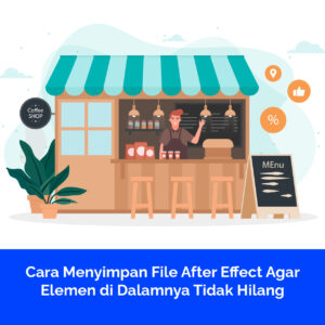 Cara Menyimpan File After Effect Agar Elemen di Dalamnya Tidak Hilang