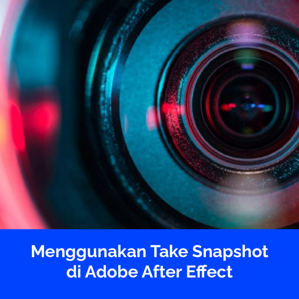Menggunakan Take Snapshot di Adobe After Effect