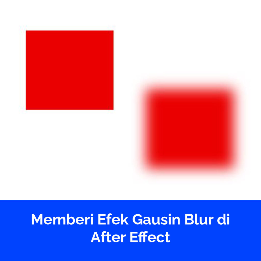 Memberi Efek Gausin Blur di After Effect