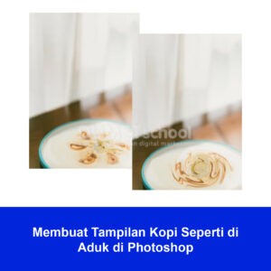 Membuat Tampilan Kopi Seperti di Aduk di Photoshop