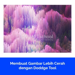 Membuat Gambar Lebih Cerah dengan Doddge Tool