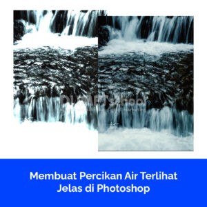 Membuat Percikan Air Terlihat Jelas di Photoshop