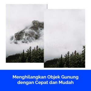 Menghilangkan Objek Gunung dengan Cepat dan Mudah