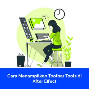 Cara Menampilkan Toolbar Tools di After Effect