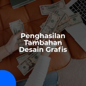 Cara Mendapat Penghasilan Tambahan dari Skill Desain Grafis