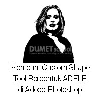 Membuat Custom Shape Tool Berbentuk ADELE di Adobe Photoshop Part 3