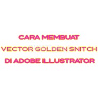 Cara Membuat Vector Golden Snitch di Adobe Illustrator