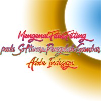 Mengenal Fitur Fitting pada Software Pengolah Gambar Adobe Indesign