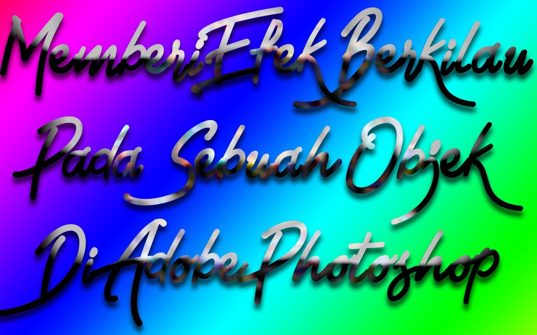 Memberi Efek Berkilau Pada Sebuah Objek Di Adobe Photoshop