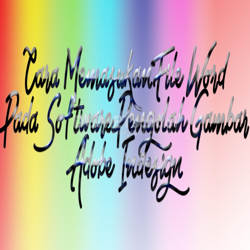 Cara Memasukan File Word Pada Software Pengolah Gambar Adobe Indesign