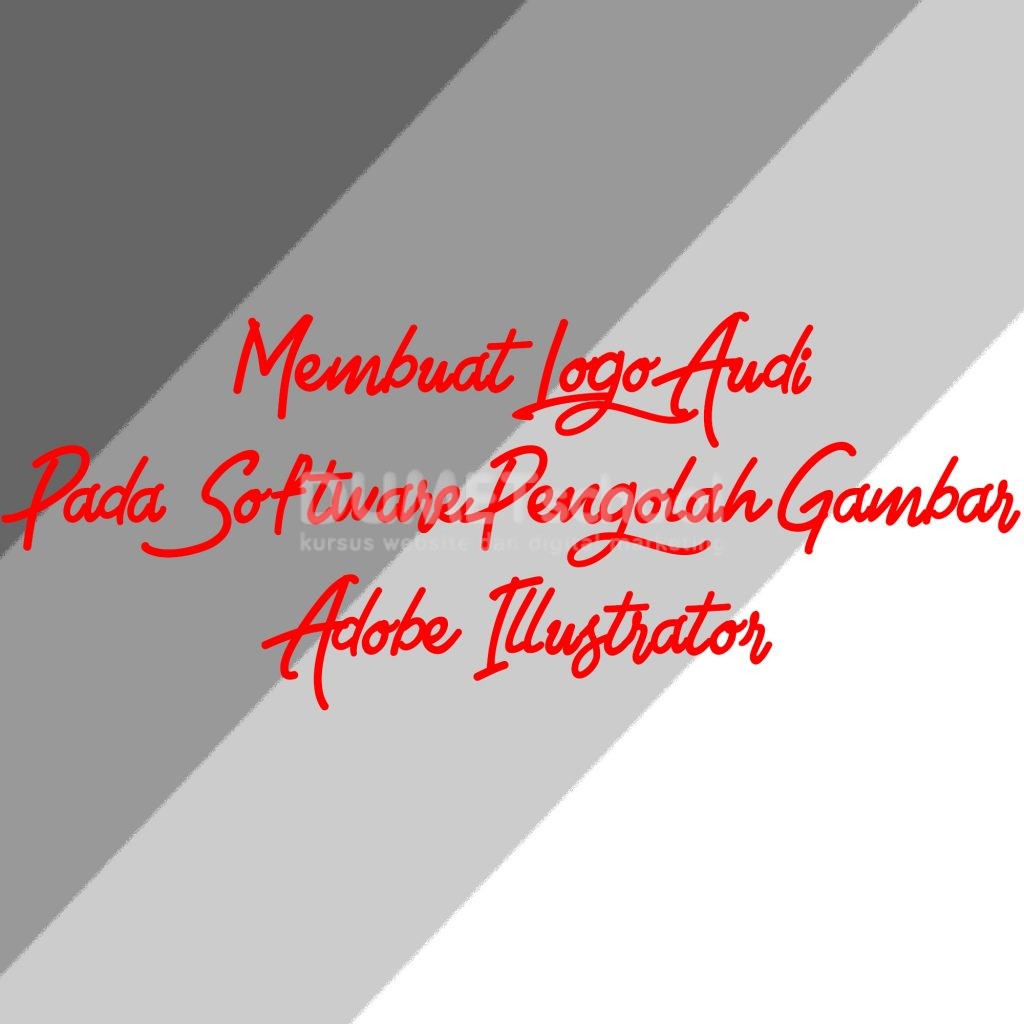 Membuat Logo Audi Pada Software Pengolah Gambar Adobe Illustrator
