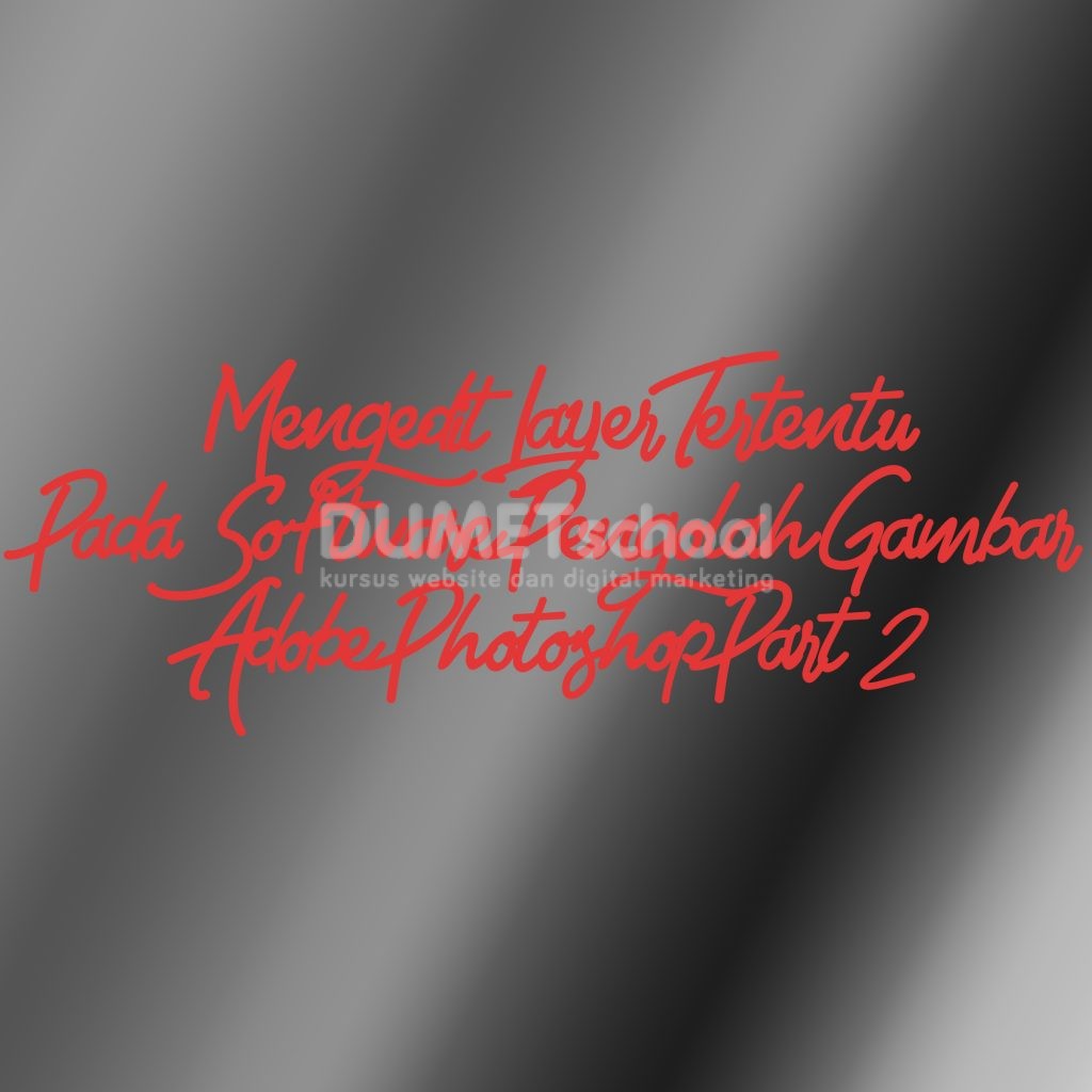Mengedit Layer Tertentu Pada Software Pengolah Gambar Adobe Photoshop Part 2