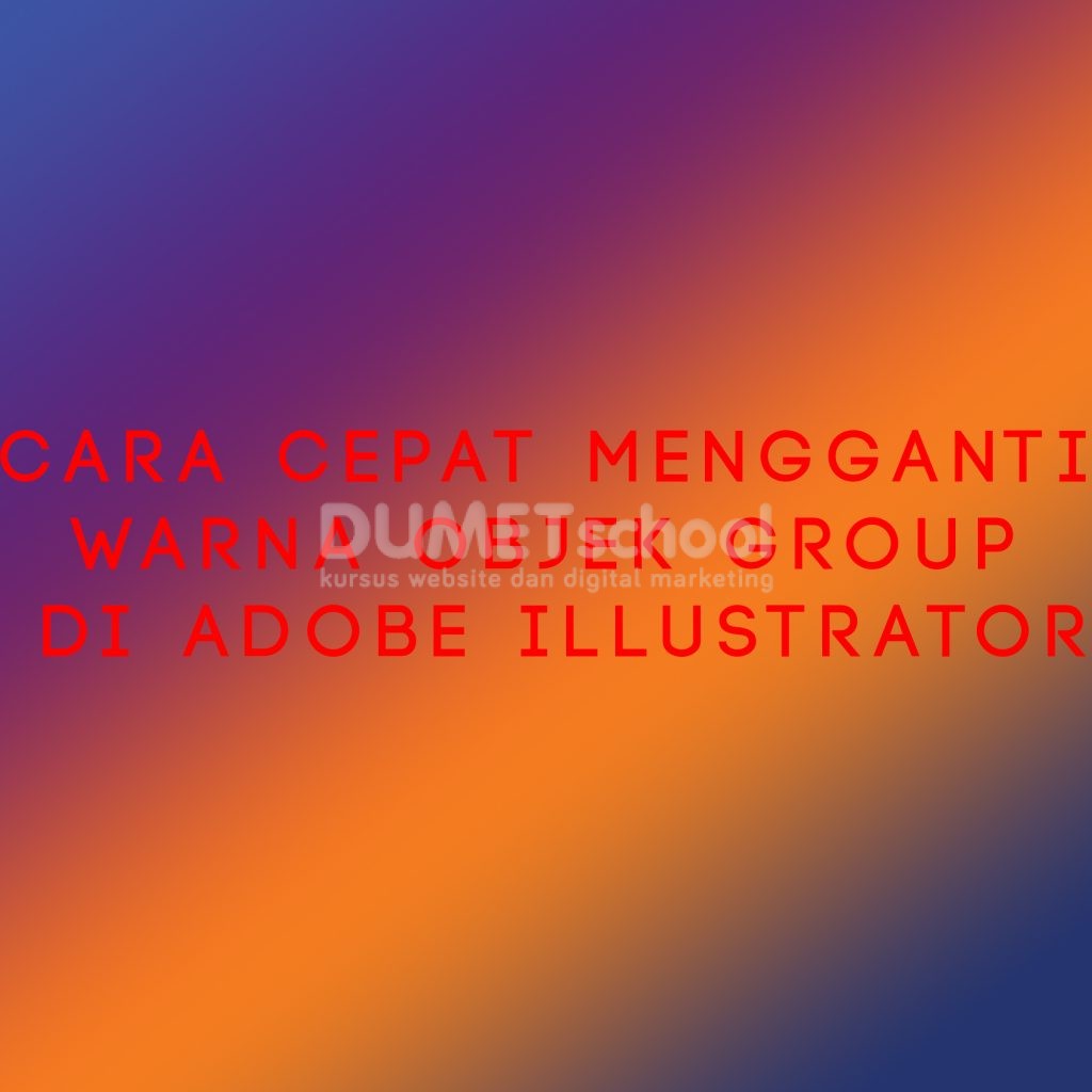 Cara Cepat Mengganti Warna Objek Group di Adobe Illustrator