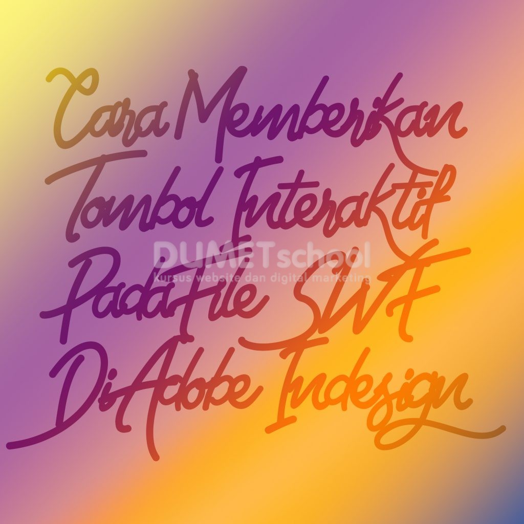 Cara Memberikan Tombol Interaktif Pada File SWF Di Adobe Indesign