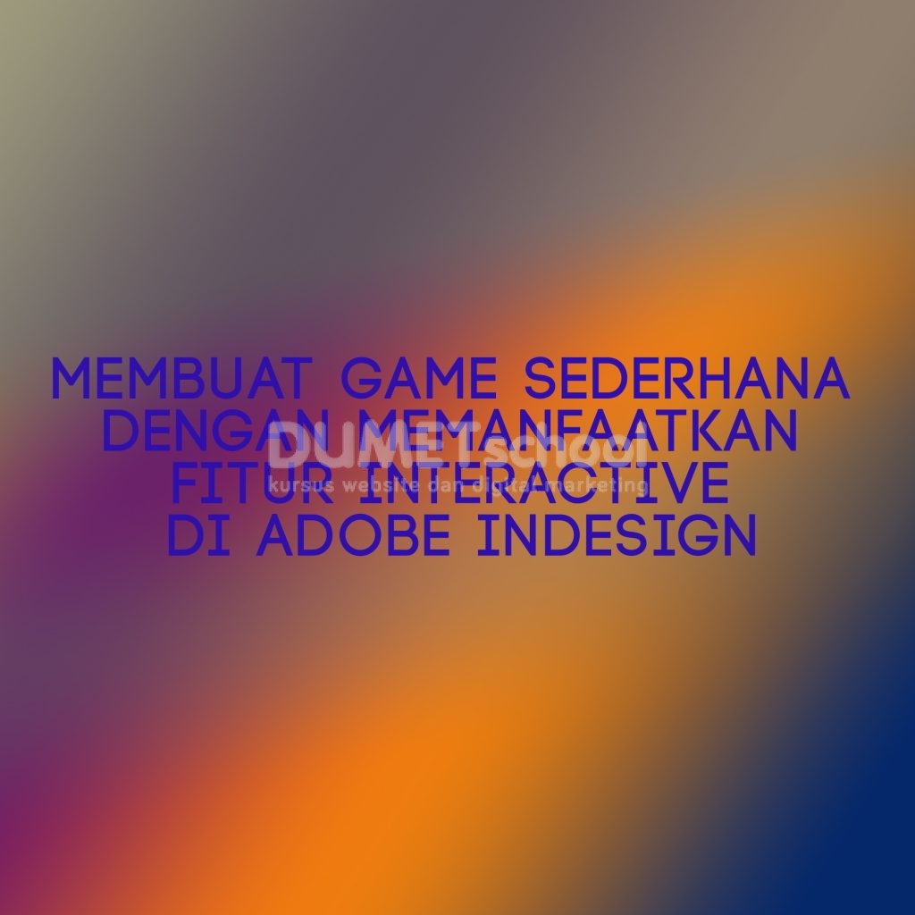 Membuat Game Sederhana Dengan Memanfaatkan Fitur Interactive Di Adobe Indesign