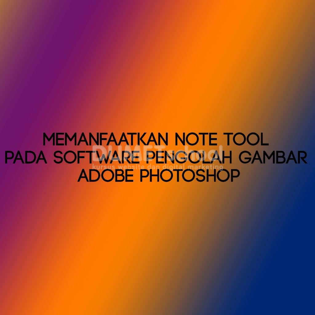 Memanfaatkan Note Tool Pada Software Pengolah Gambar Adobe Photoshop