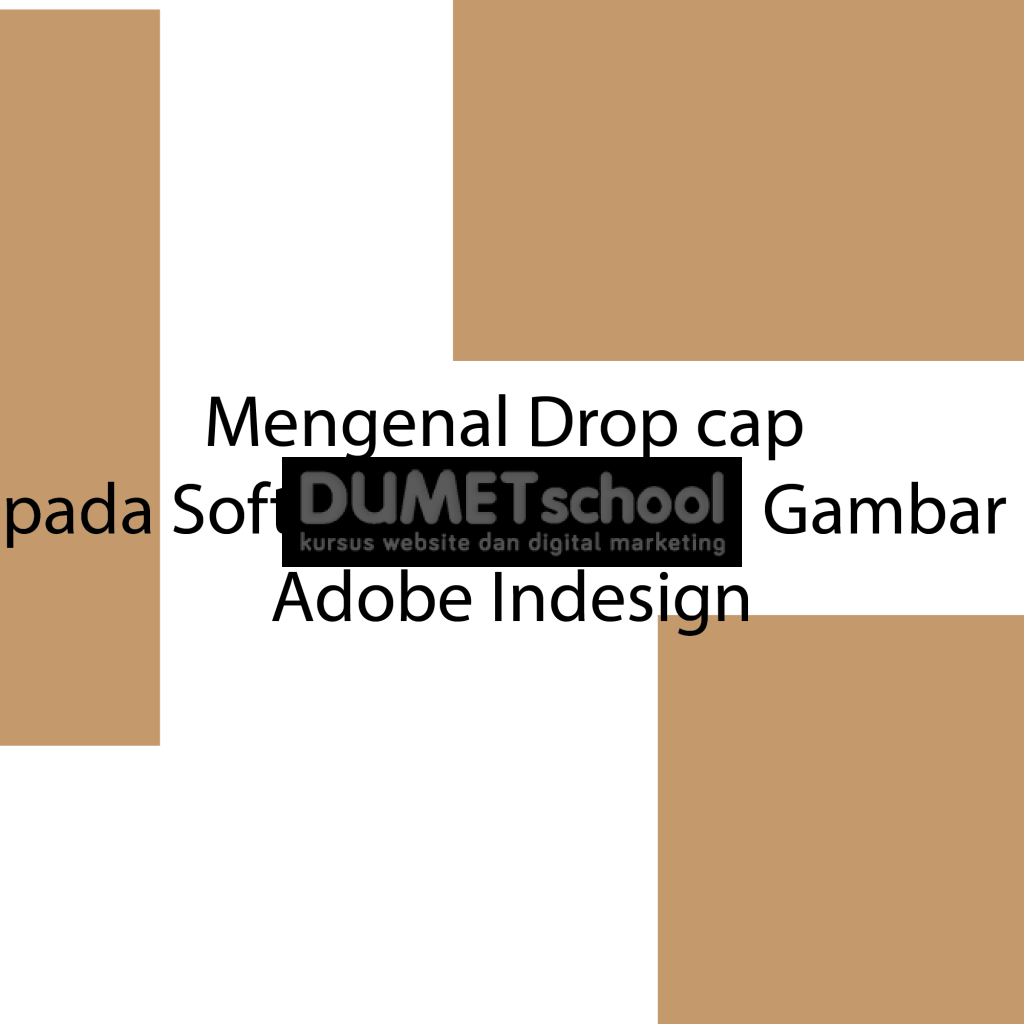 Mengenal Drop cap pada Software Pengolah Gambar Adobe Indesign