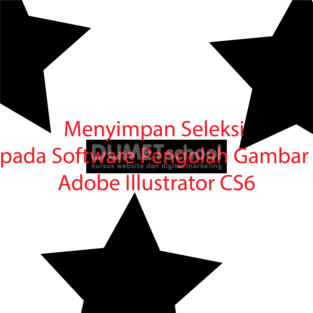 Menyimpan Seleksi pada Software Pengolah Gambar Adobe Illustrator CS6