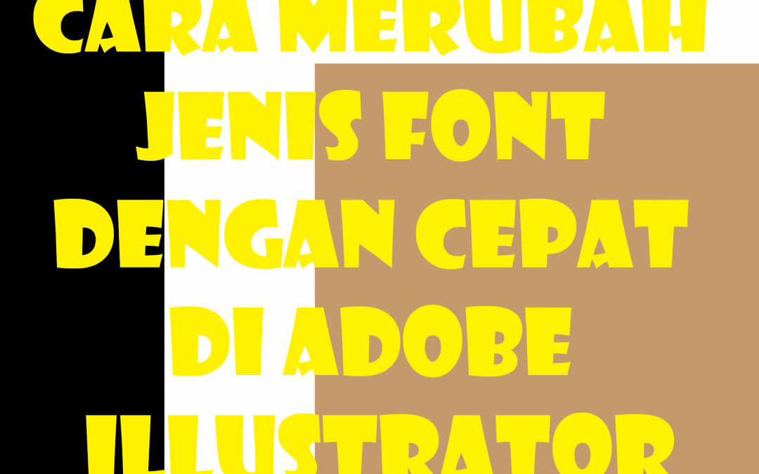 Cara Merubah Jenis Font dengan Cepat di Adobe Illustrator