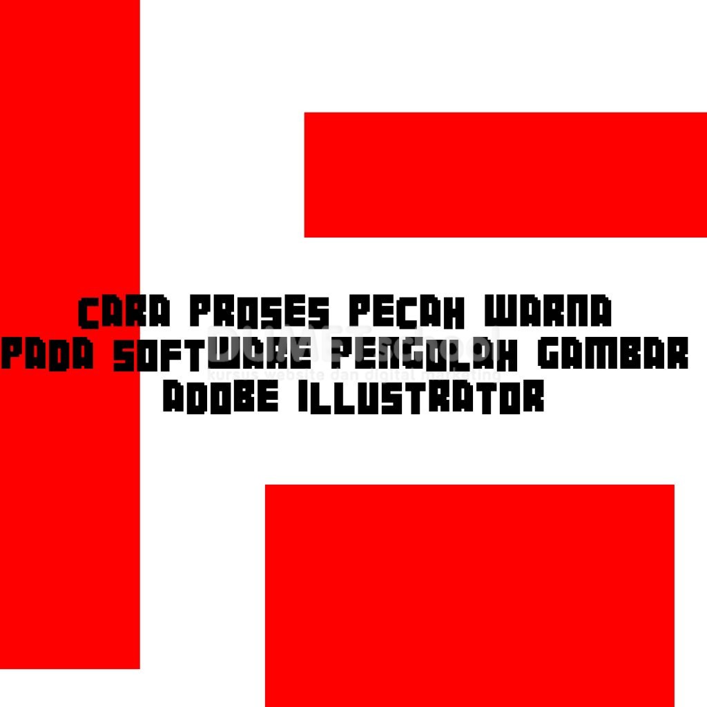Cara Proses Pecah Warna pada Software Pengolah Gambar Adobe Illustrator