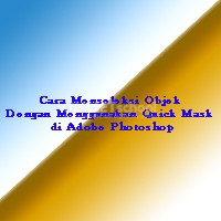 Cara Menseleksi Objek Dengan Menggunakan Quick Mask di Adobe Photoshop