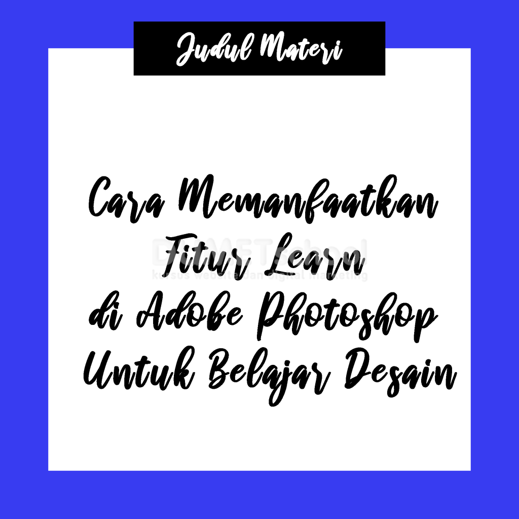 Cara Memanfaatkan Fitur Learn di Adobe Photoshop Untuk Belajar Desain